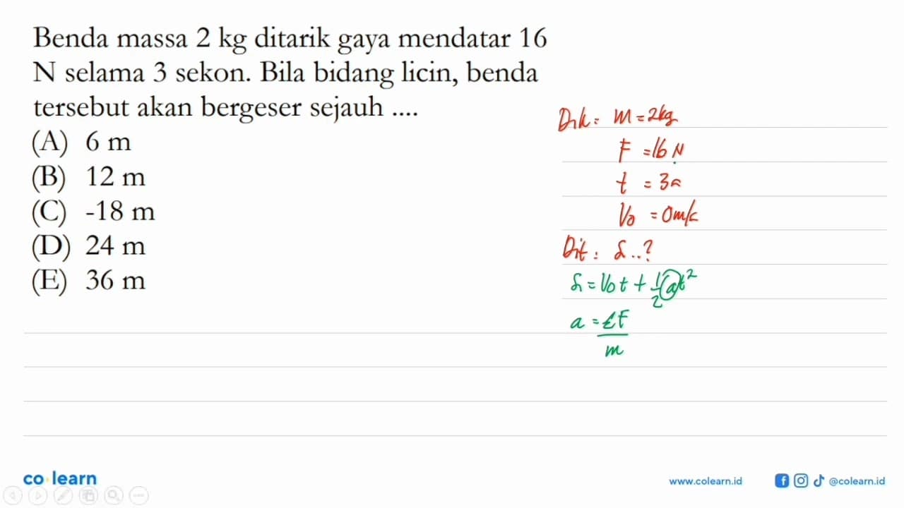 Benda massa 2 kg ditarik gaya mendatar 16 N selama 3 sekon.