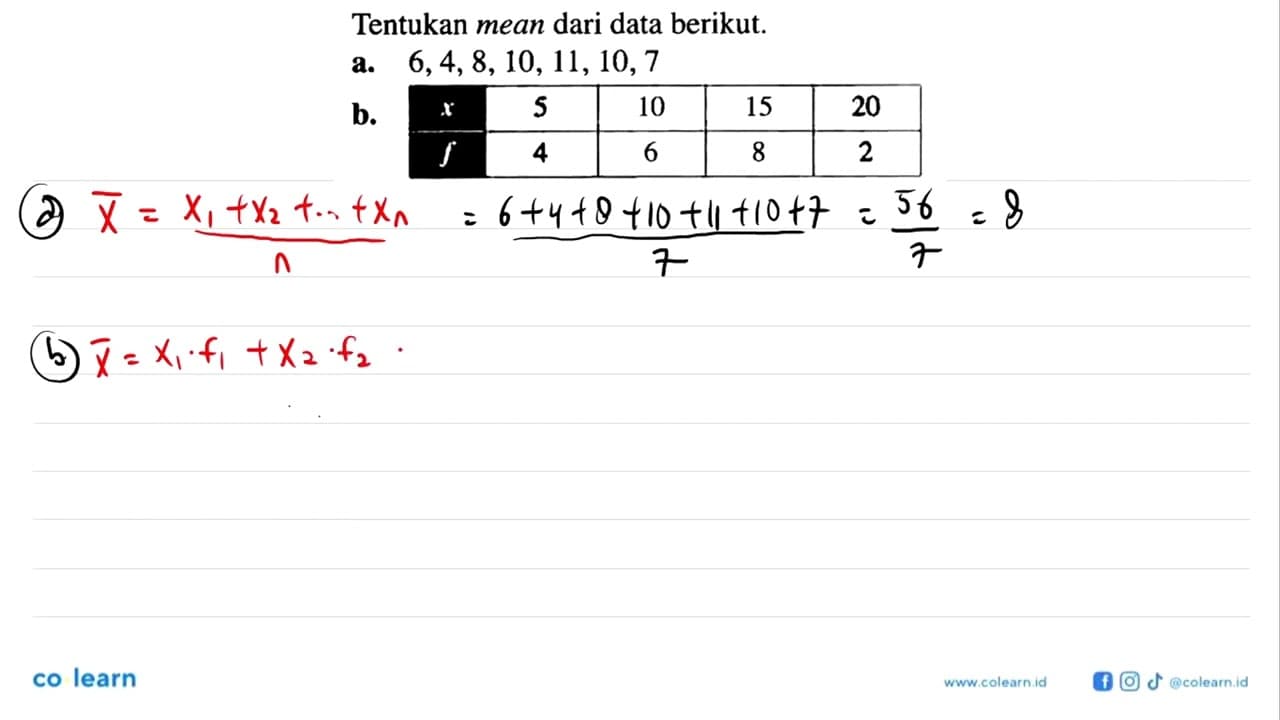 Tentukan mean dari data berikut. a. 6,4,8,10, 11,10, 7 b. x