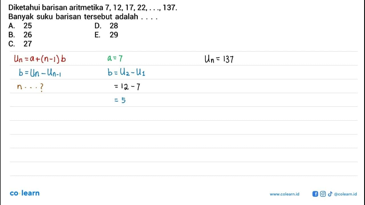 Diketahui barisan aritmetika 7,12,17,22, ..., 137. Banyak