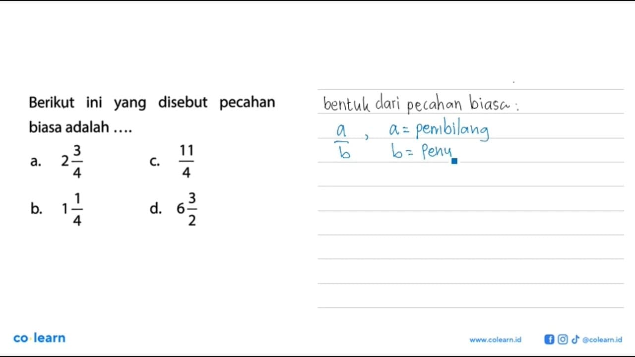 Berikut ini yang disebut pecahan biasa adalah ....