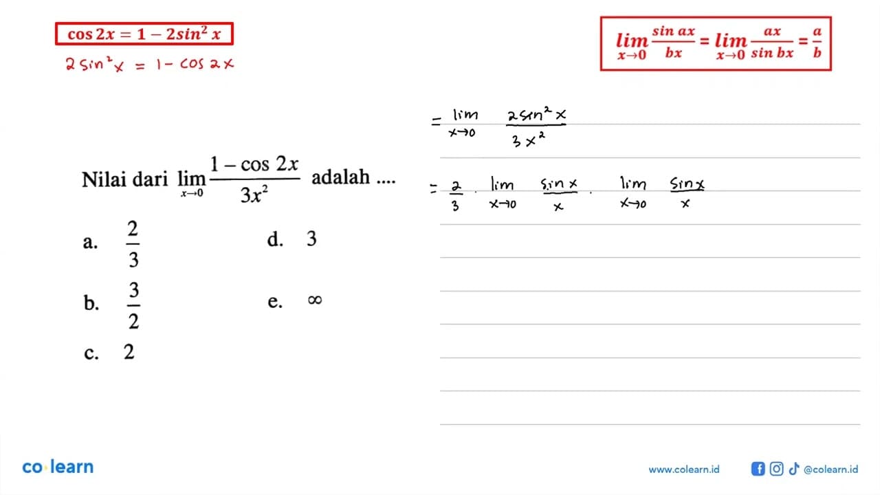 Nilai dari limit x->0 (1-cos 2x)/(3x^2) adalah ....