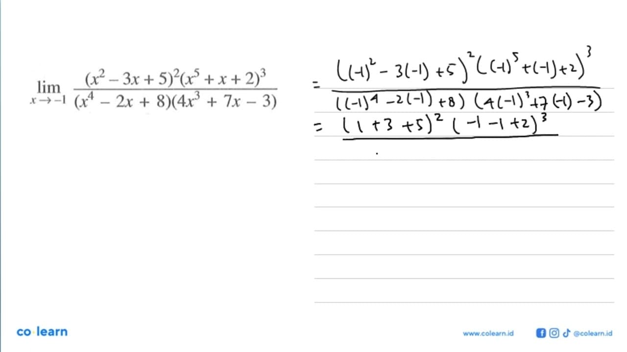 lim x->-1 (x^2-3 x+5)^2(x^5+x+2)^3/(x^4-2x+8)(4 x^3+7 x-3)