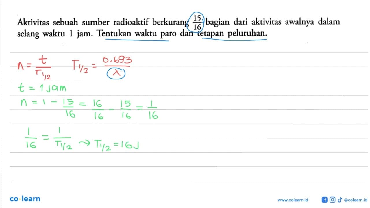 Aktivitas sebuah sumber radioaktif berkurang 15/16 bagian