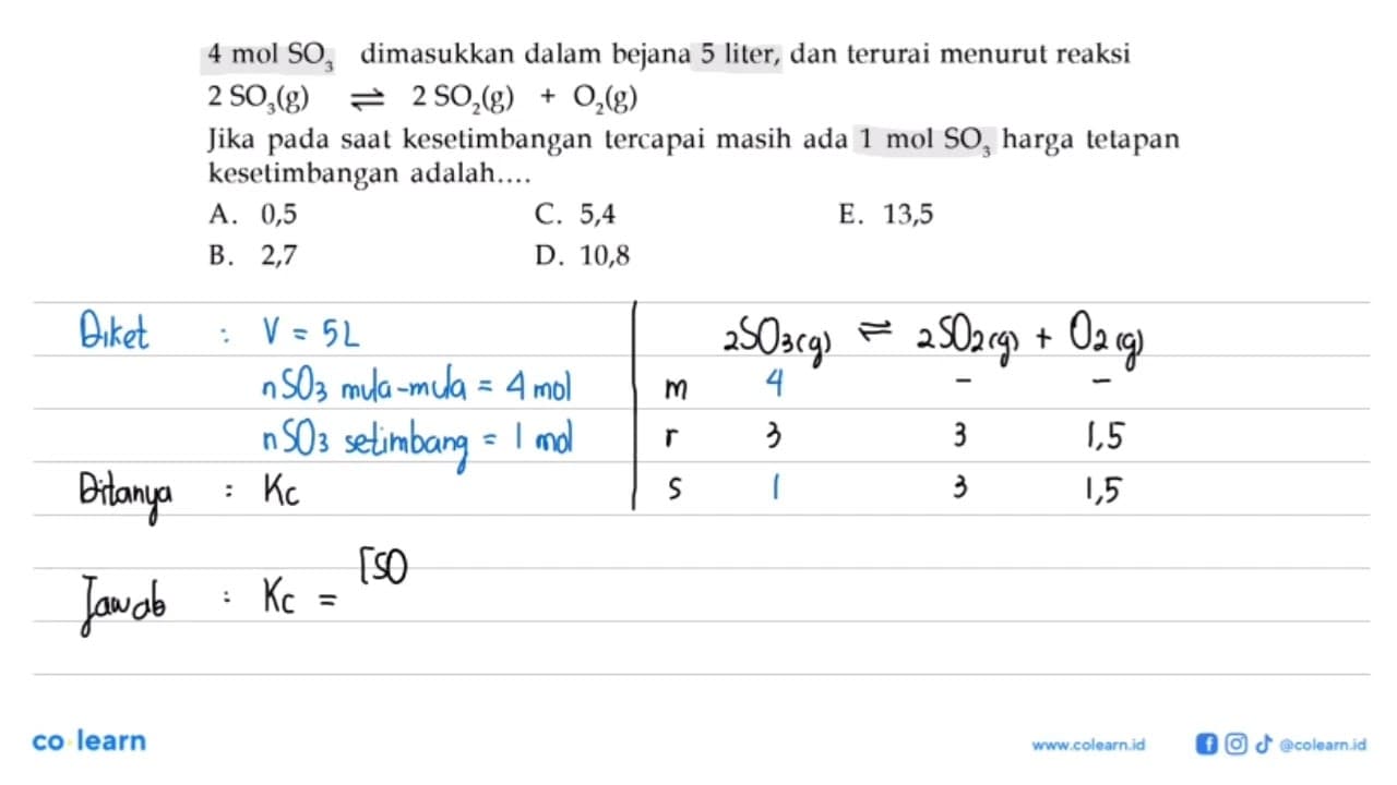 4 mol SO3 dimasukkan dalam bejana 5 liter, dan terurai