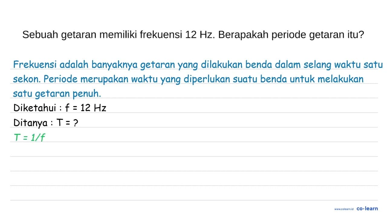 Sebuah getaran memiliki frekuensi 12 Hz . Berapakah periode