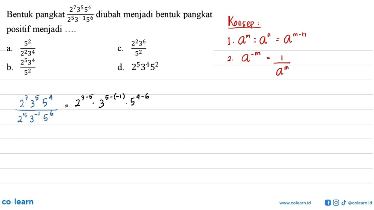 Bentuk pangkat (2^7 3^5 5^4)/(2^5 3^(-1) 5^6) diubah