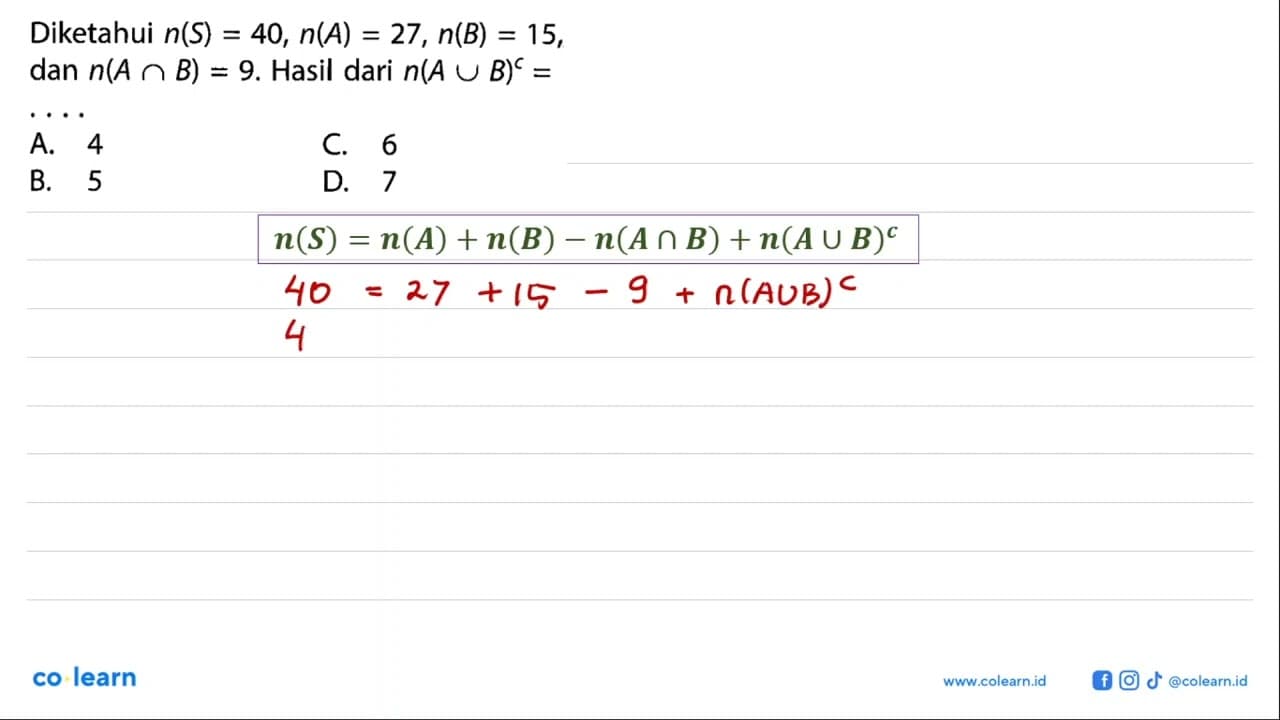 Diketahui n(S) = 40, n(A) = 27, n(B) = 15, dan n(A n B) =