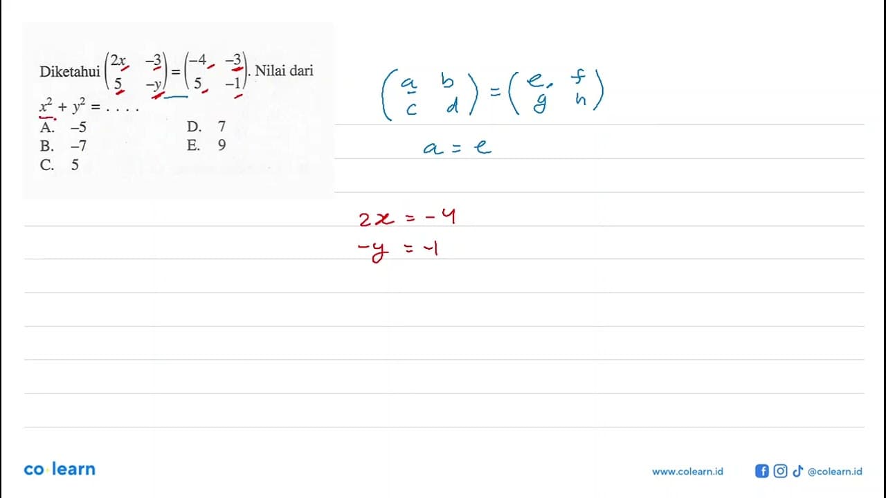 Diketahui (2x -3 5 -y)=(-4 -3 5 -1). Nilai dari x^2+y^2=...