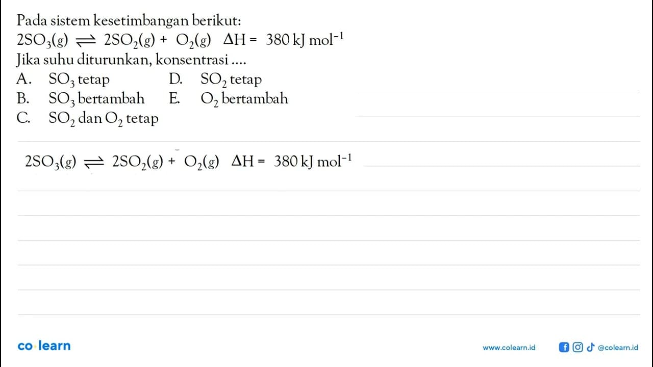 Pada sistem kesetimbangan berikut: 2SO3(g) <=> 2SO2(g) +