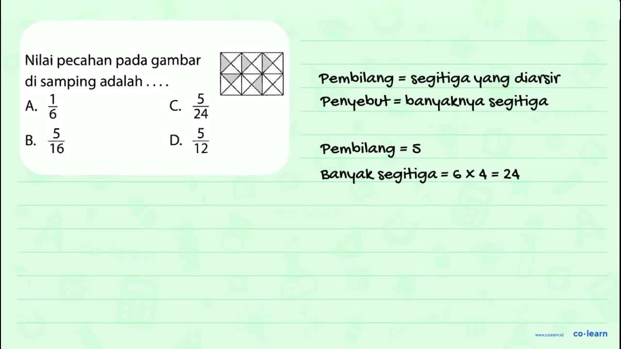 Nilai pecahan pada gambar di samping adalah A. 1/6 C. 5/24