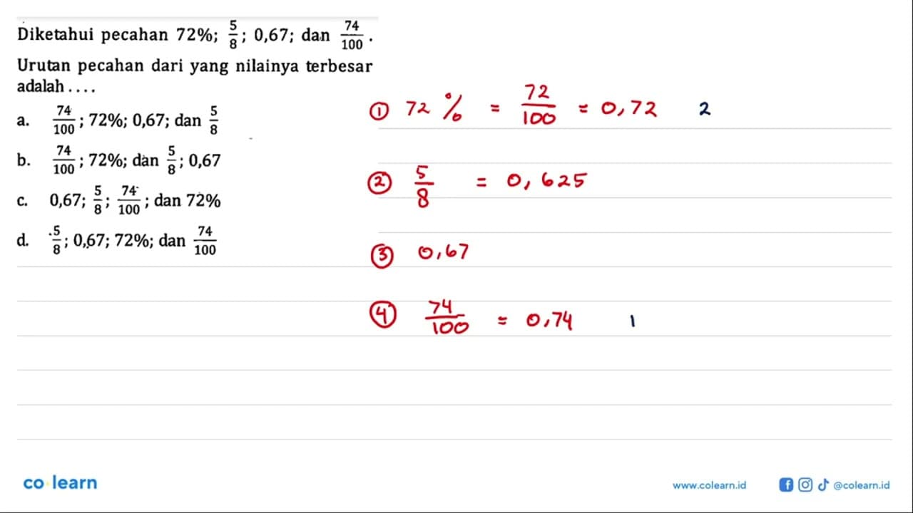 Diketahui pecahan 72%; 5/8;0,67; dan 74/100. Urutan pecahan