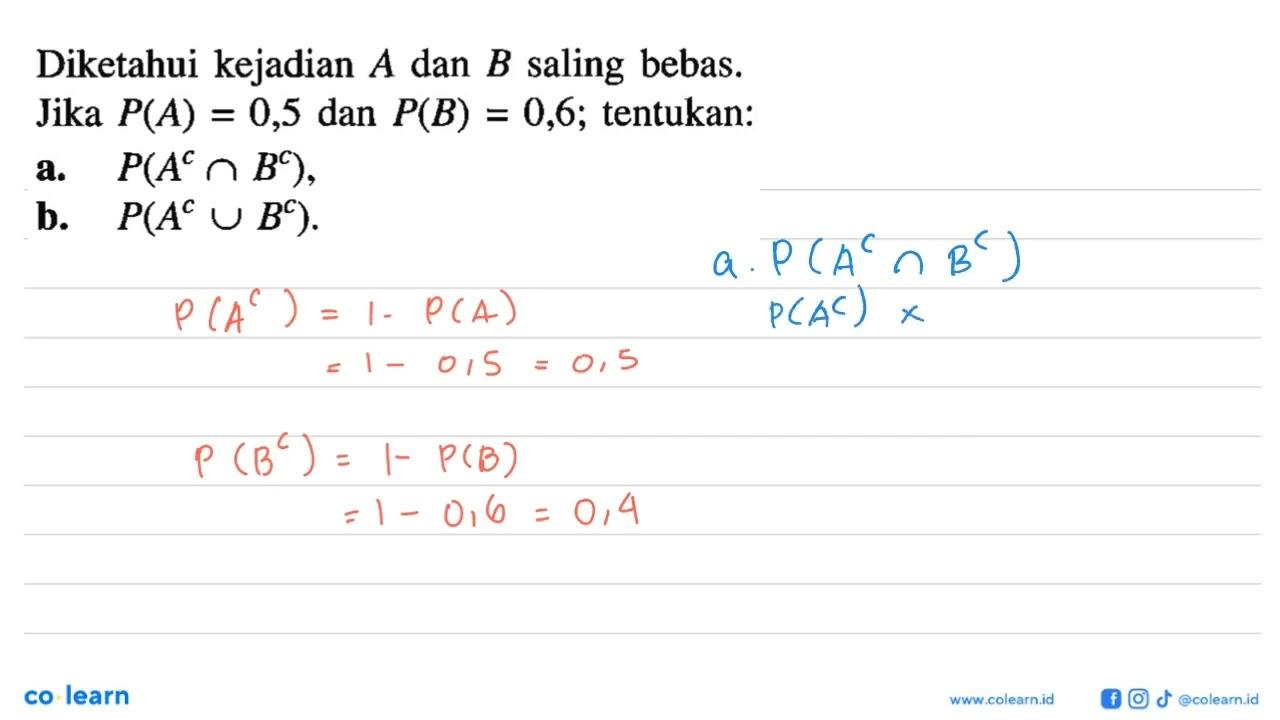 Diketahui kejadian A dan B saling bebas.Jika P(A)=0,5 dan