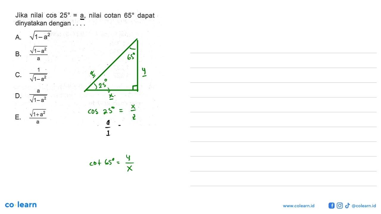 Jika nilai cos 25=a , nilai cotan 65 dapat dinyatakan