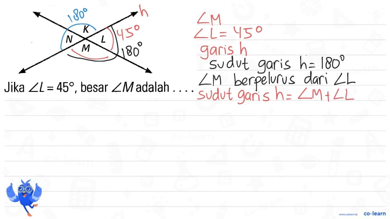 K N L M Jika sudut L = 45, besar sudut M adalah ....