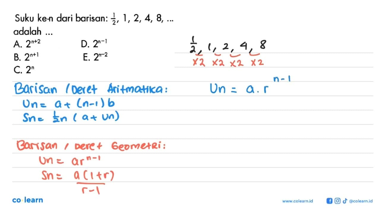 Suku ken dari barisan: 1/2, 1, 2, 4, 8, ... adalah ...