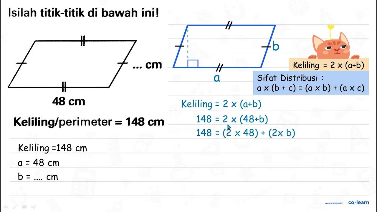 Isilah titik-titik di bawah ini! Keliling/perimeter =148 cm