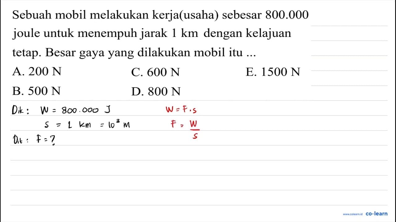 Sebuah mobil melakukan kerja(usaha) sebesar 800.000 joule