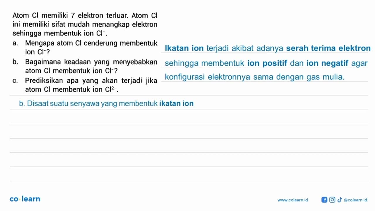 Atom Cl memiliki 7 elektron terluar. Atom Cl ini memiliki