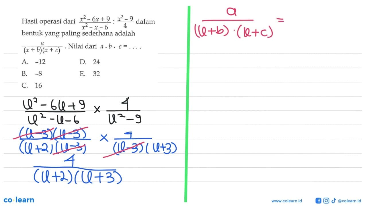 Hasil operasi dari (x^2-6x+9)/(x^2-x-6) : (x^2-9)/4 dalam