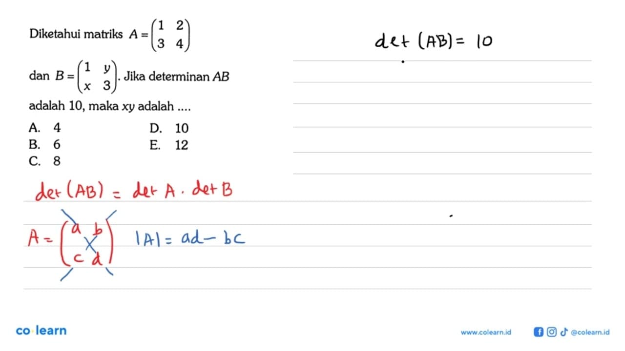 Diketahui matriks A=(1 2 3 4) dan B=(1 y x 3). Jika