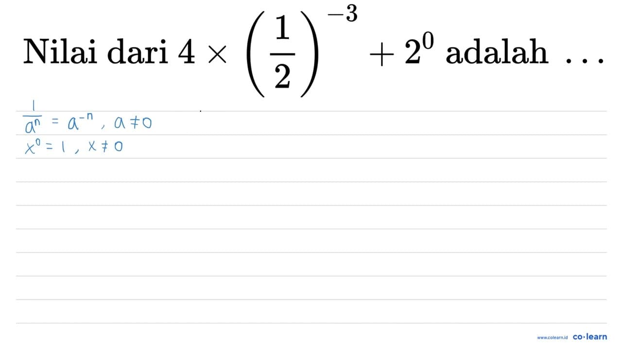 Nilai dari 4 x((1)/(2))^(-3)+2^(0) adalah ...