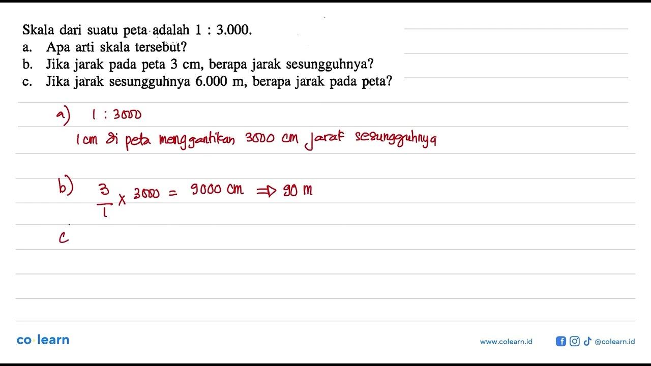 Skala dari suatu peta adalah 1:3.000 . a. Apa arti skala