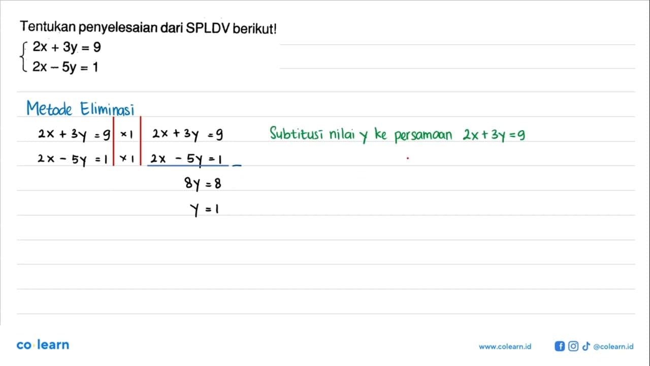 Tentukan penyelesaian dari SPLDV berikut! 2x+3y=9 2x-5y=1