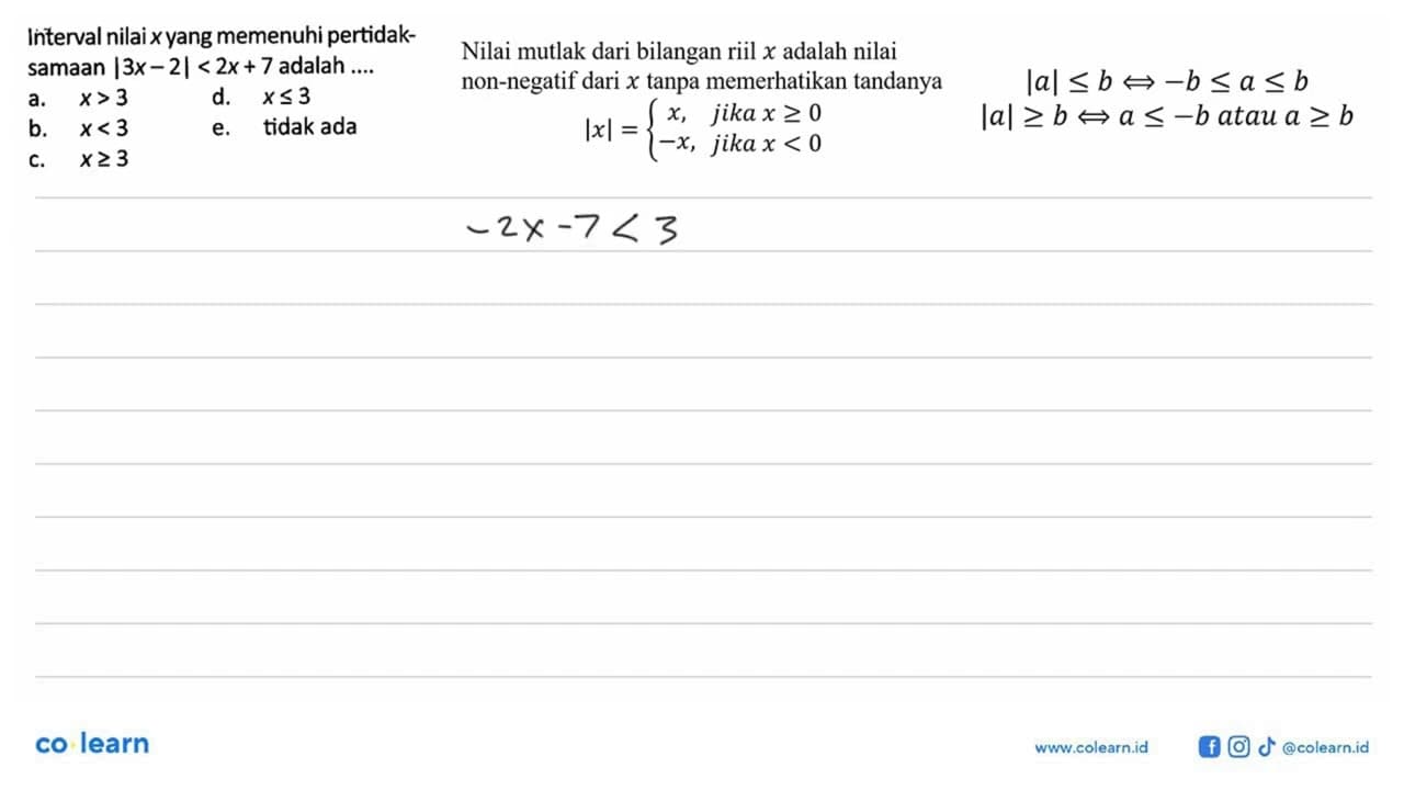 Interval nilai x yang memenuhi pertidak- samaan |3x-2|<2x+7