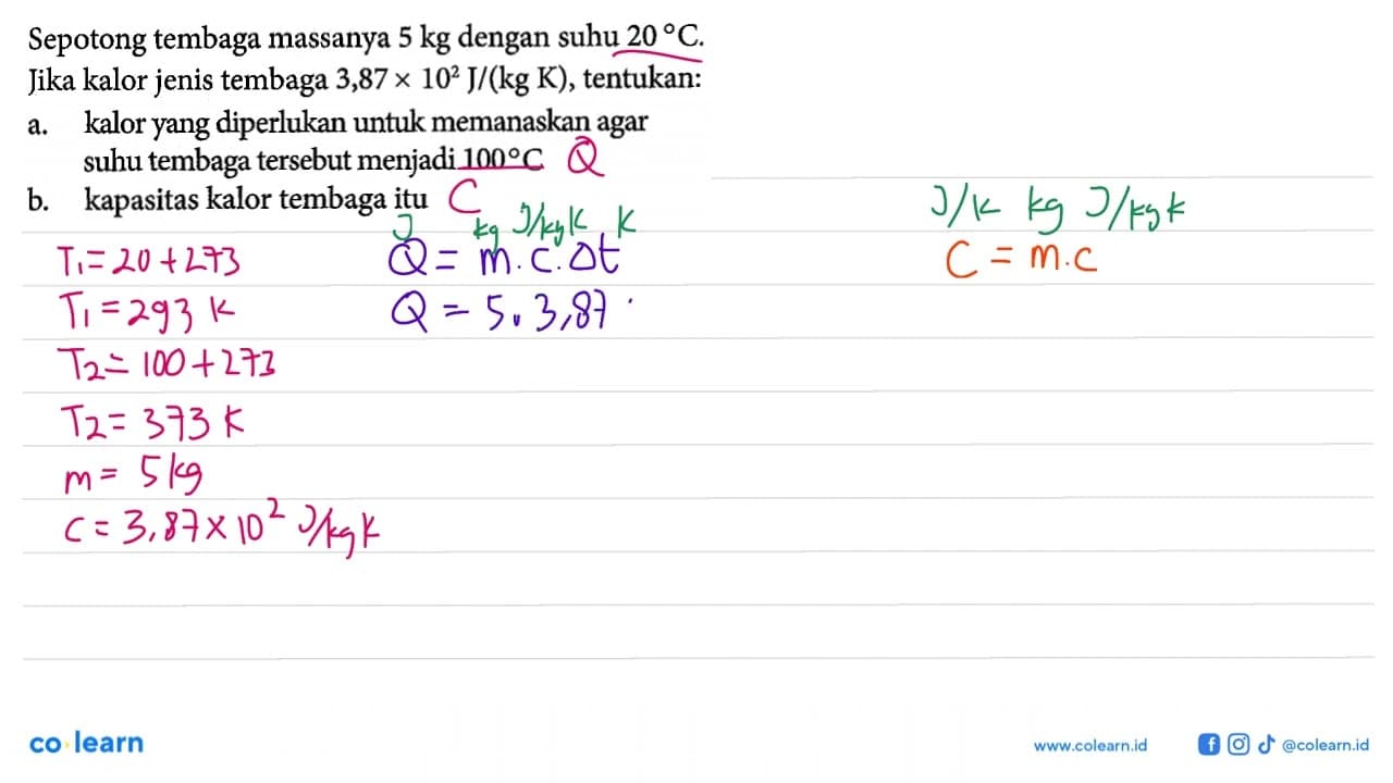 Sepotong tembaga massanya 5 kg dengan suhu 20 C. Jika kalor