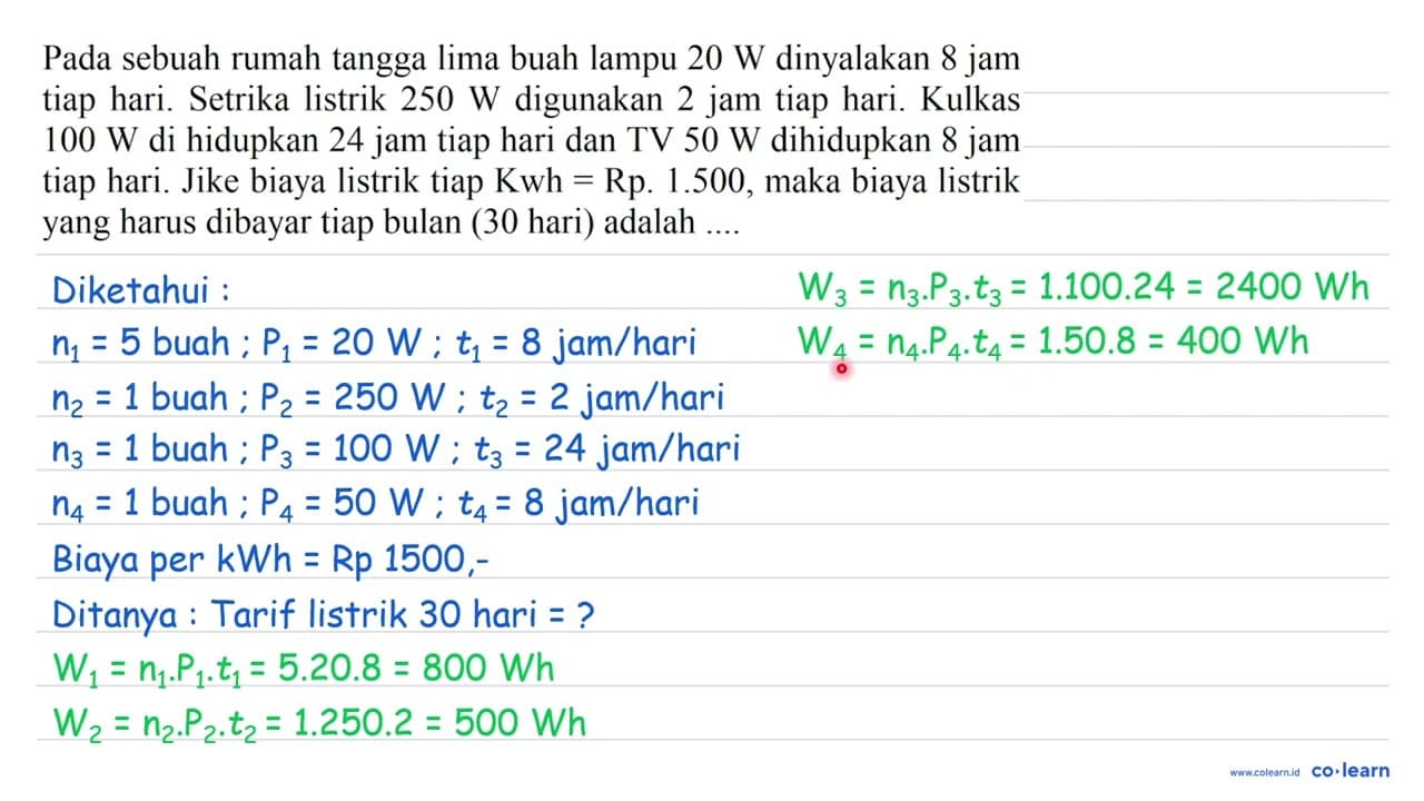 Pada sebuah rumah tangga lima buah lampu 20 W dinyalakan 8