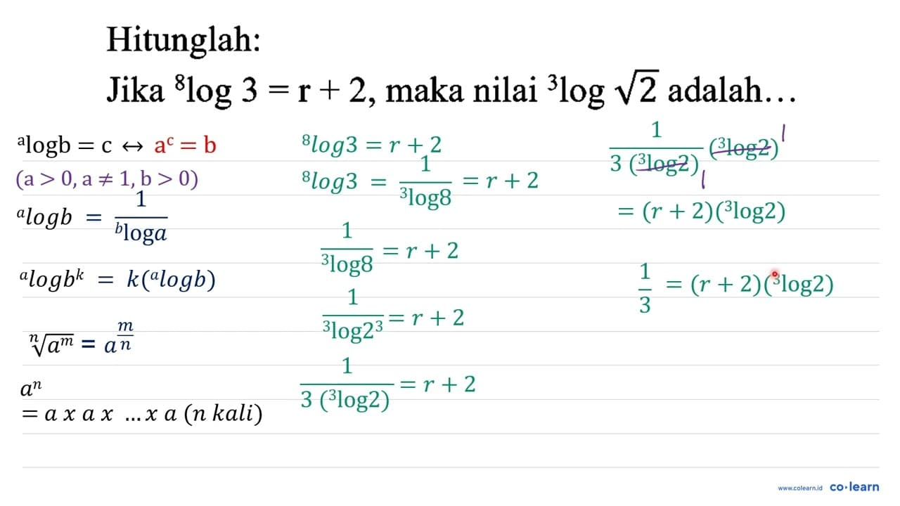 Hitunglah: Jika { )^(8) log 3=r+2 , maka nilai { )^(3) log