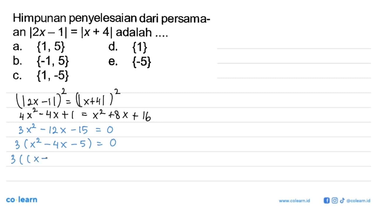 Himpunan penyelesaian dari persamaan |2x-1|=|x+4| adalah