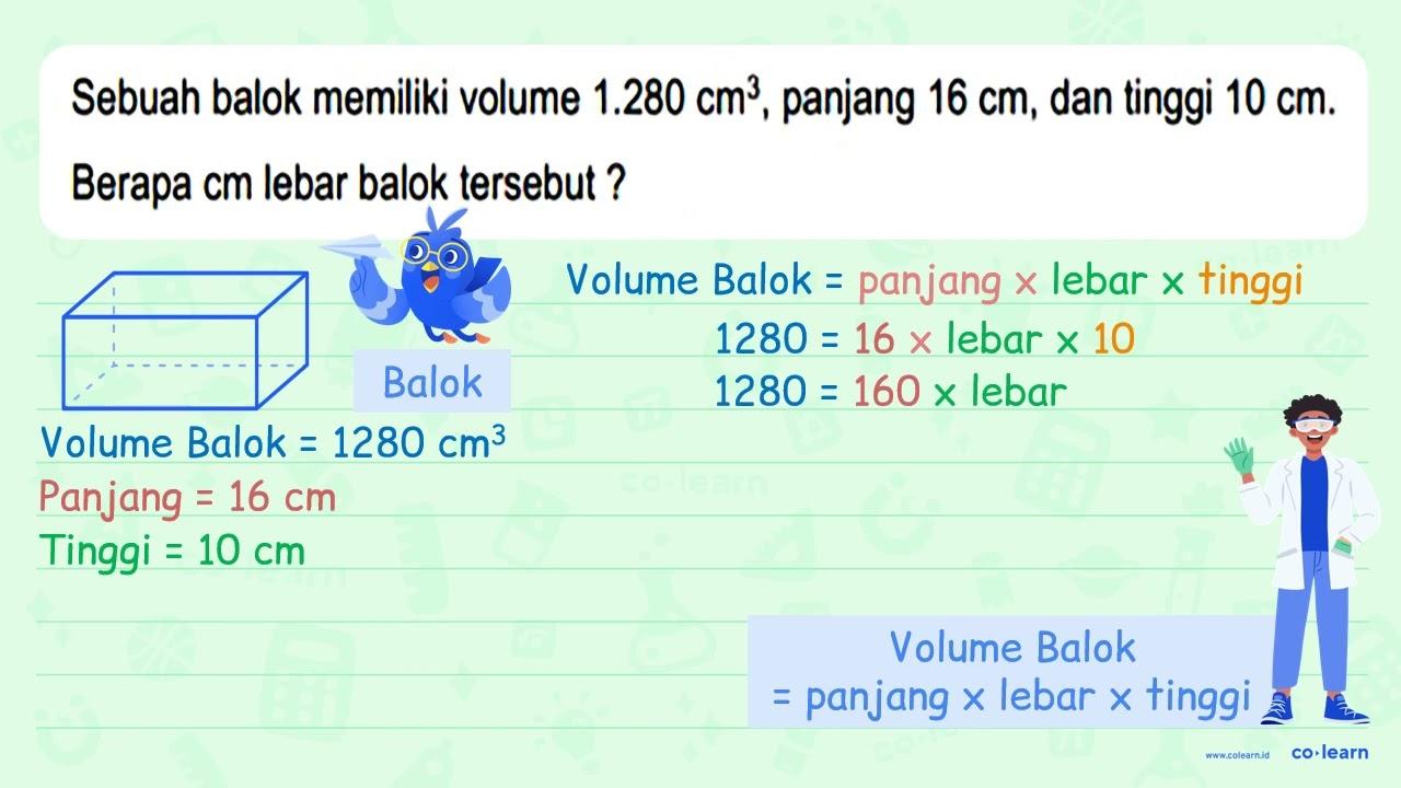 Sebuah balok memiliki volume 1.280 cm^3 , panjang 16 cm ,