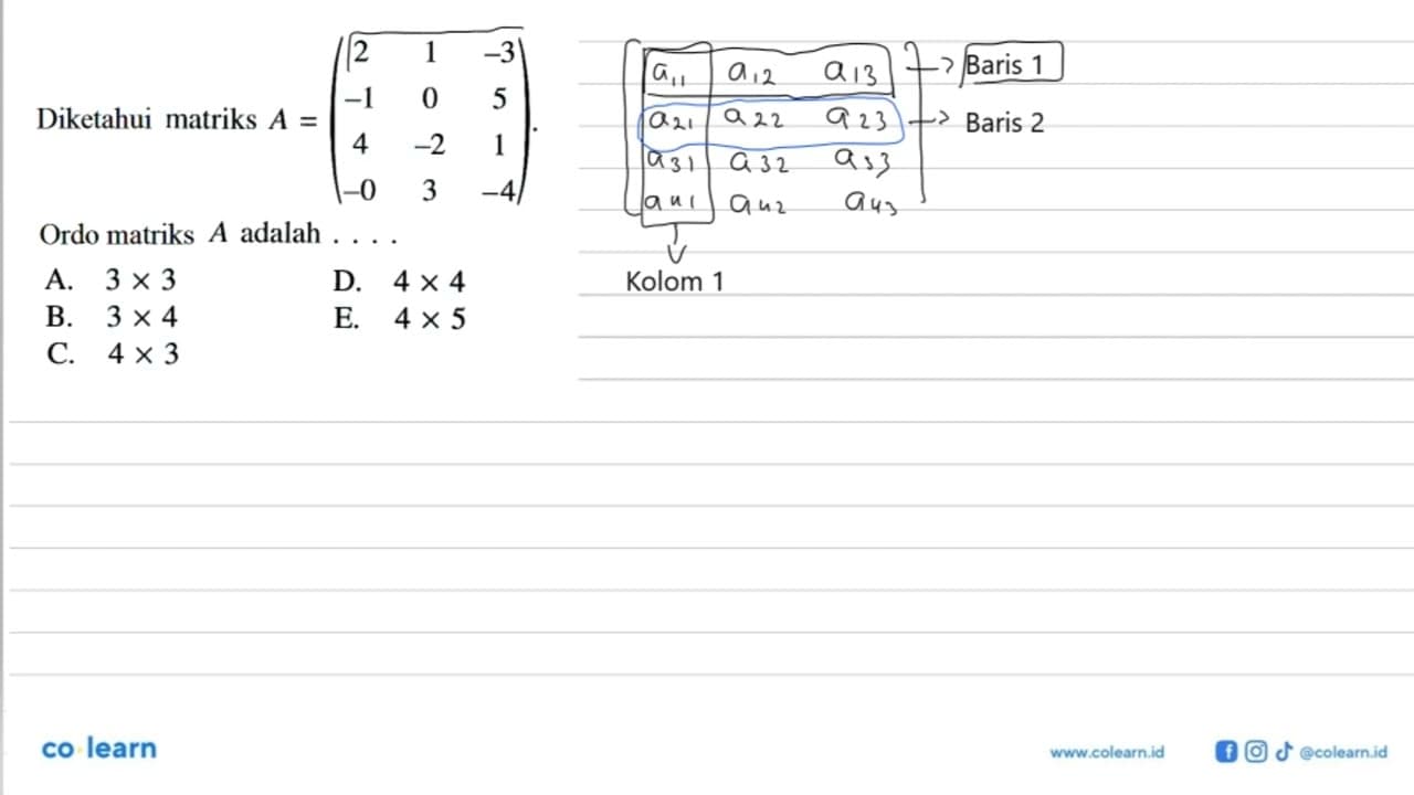 Diketahui matriks A=(2 1 -3 -1 0 5 4 -2 1 -0 3 -4). Ordo