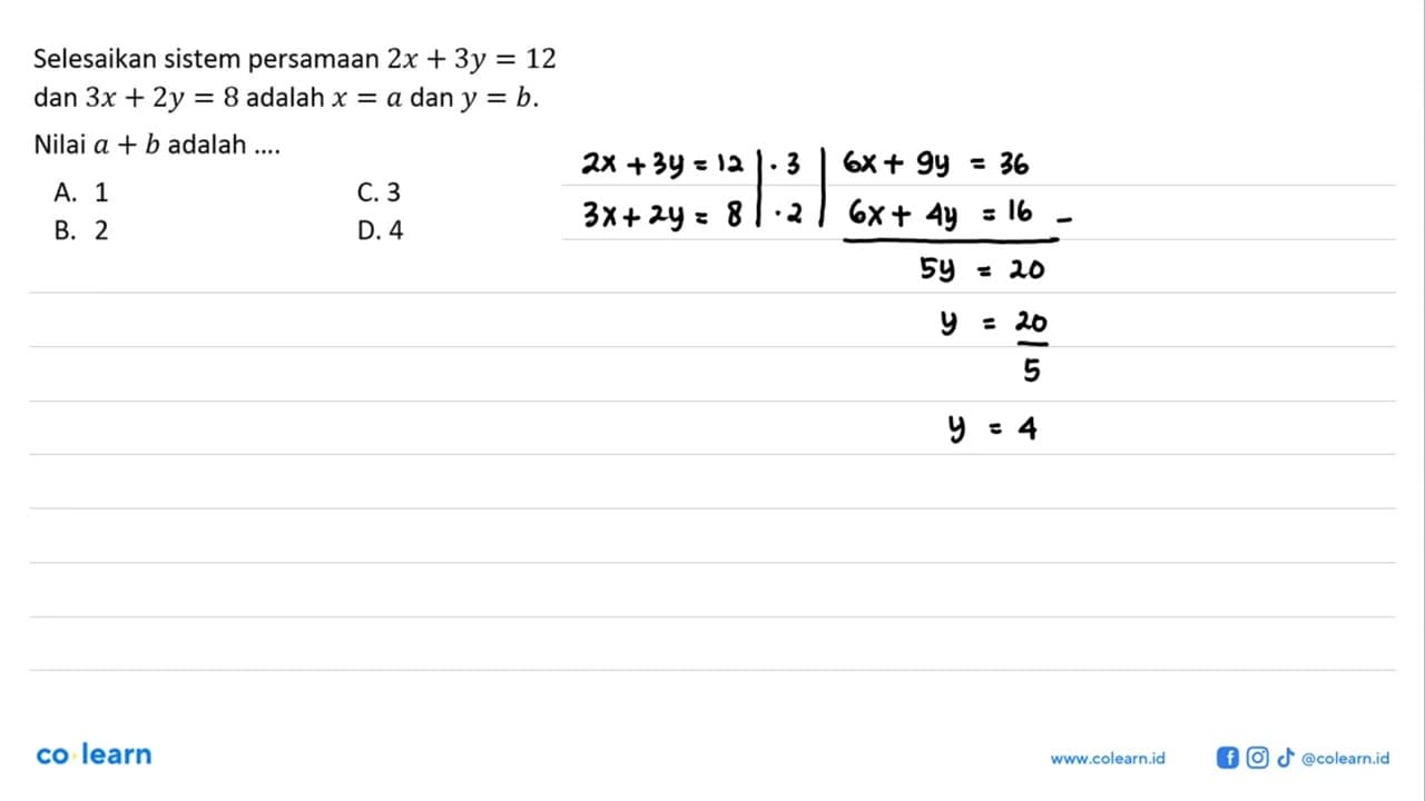 Selesaikan sistem persamaan 2x+3y=12 dan 3x+2y=8 adalah x=a