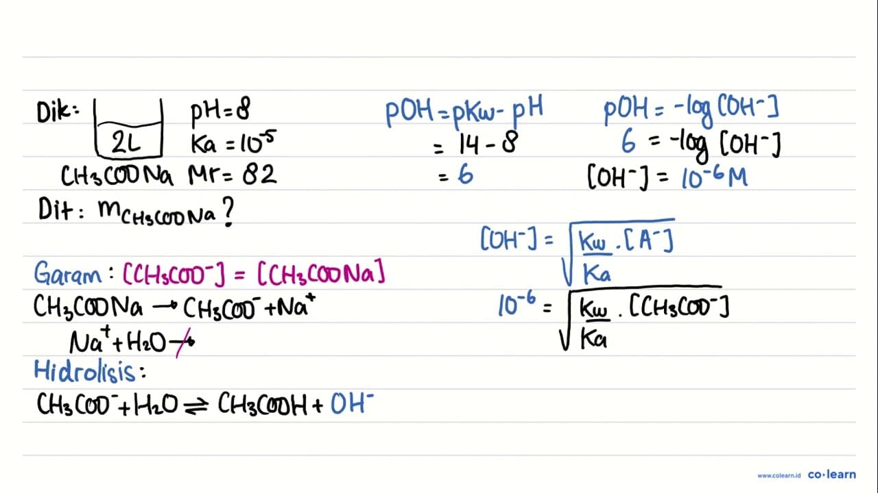 Sebanyak 2 liter larutan CH_(3) COONa memiliki pH=8 . Bila