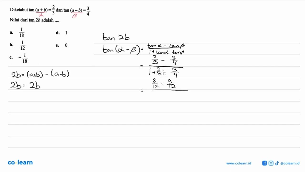 Diketahui tan (a+b)=2/3 dan tan (a-b)=3/4 Nilai dari tan 2b