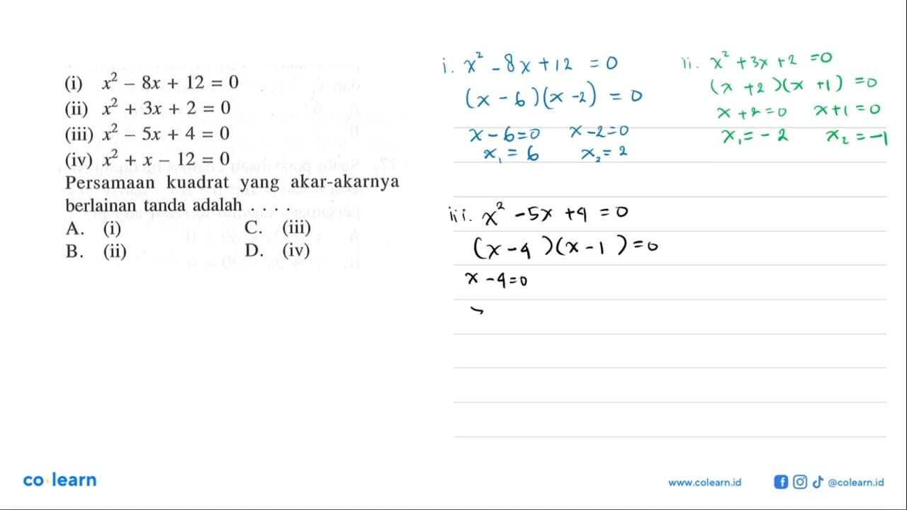 (i) x^2 - 8x + 12 = 0 (ii) x^2 + 3x + 2 = 0 (iii) x^2 - 5x