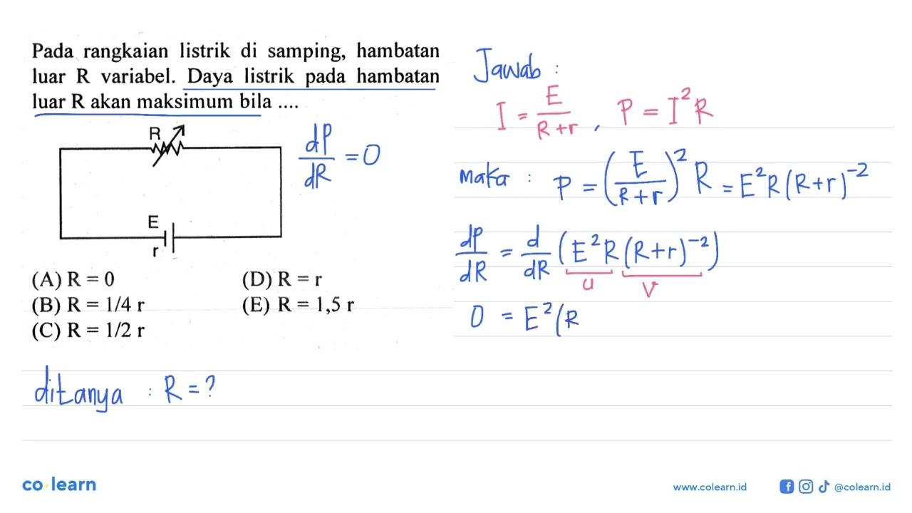 Pada rangkaian listrik di samping hambatan luar R variabel.