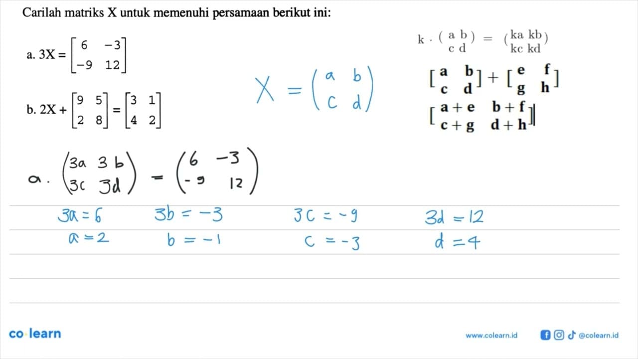 Carilah matriks X untuk memenuhi persamaan berikut ini: a.