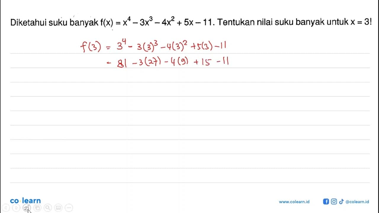 Diketahui suku banyak f(x)=x^4-3x^3-4x^2+5x-11. Tentukan