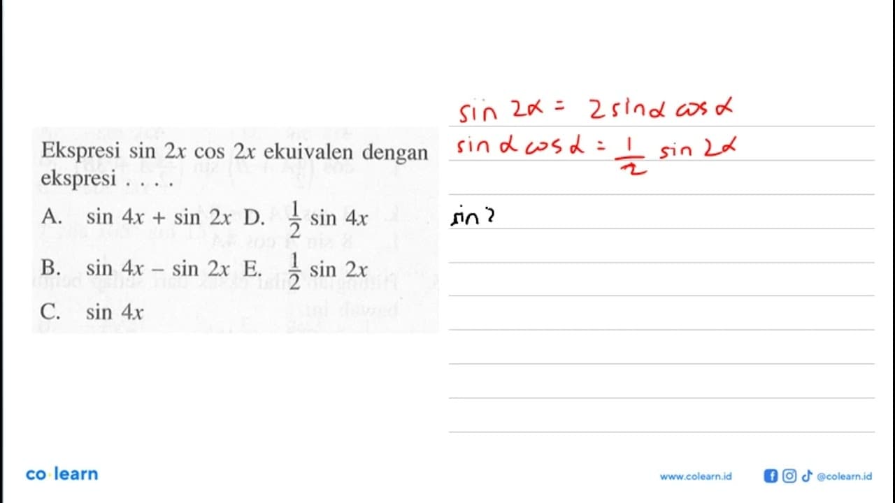 Ekspresi sin 2x cos 2x ekuivalen dengan ekspresi ....