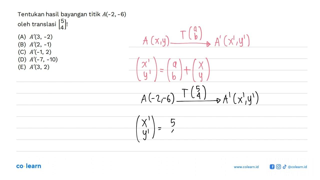 Tentukan hasil bayangan titik A(-2, -6) oleh translasi [5