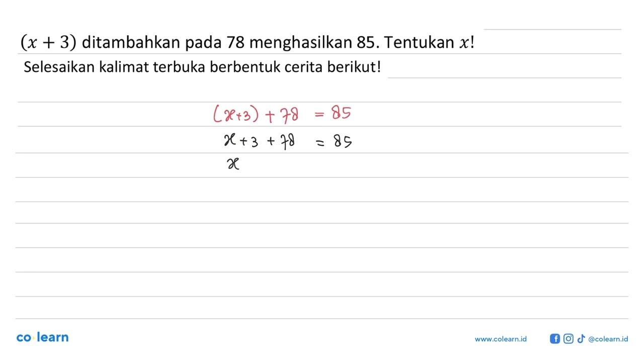 (x + 3) ditambahkan pada 78 menghasilkan 85. Tentukan x!