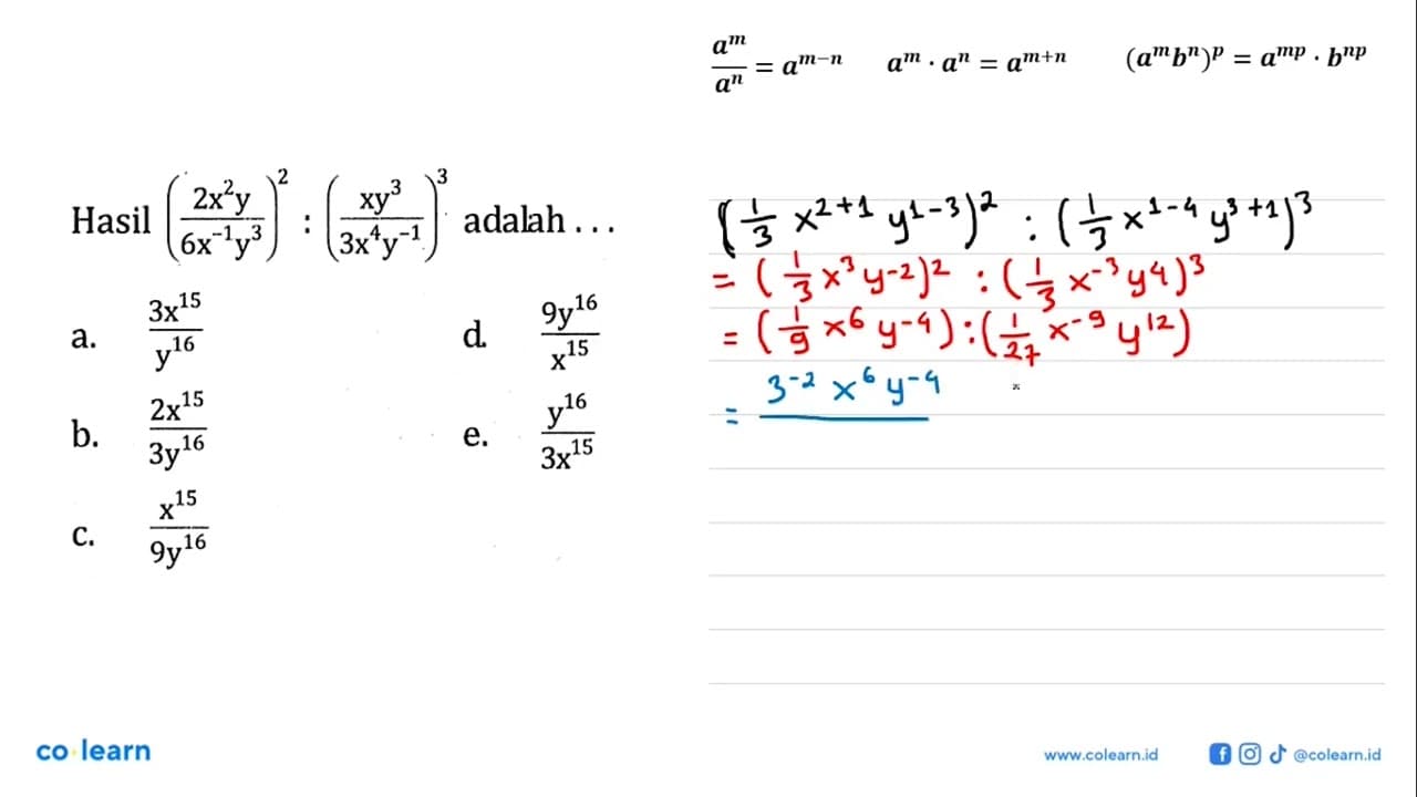 Hasil (2x^2y /6x^-1y^3)^2 : (xy^3 / 3x^4y^-1)^3 adalah a.