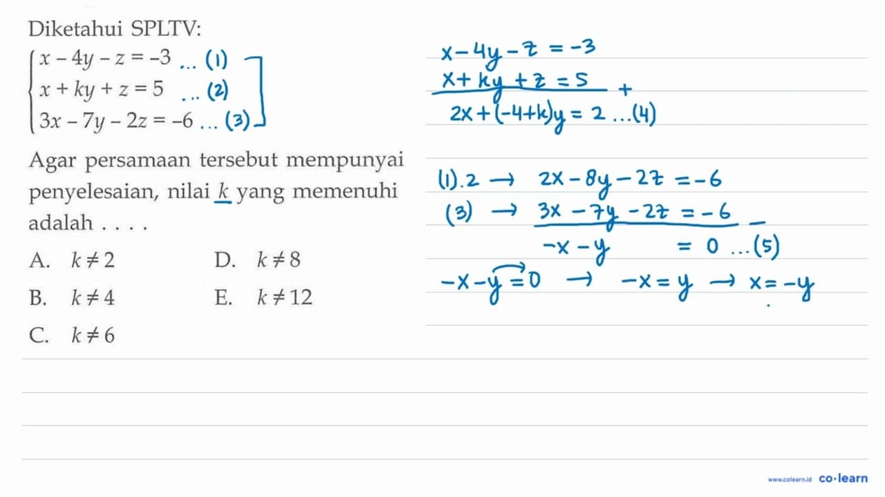 Diketahui SPLTV: x - 4y - 2 = -3 x + ky + z =5 3x - 7y - 2z