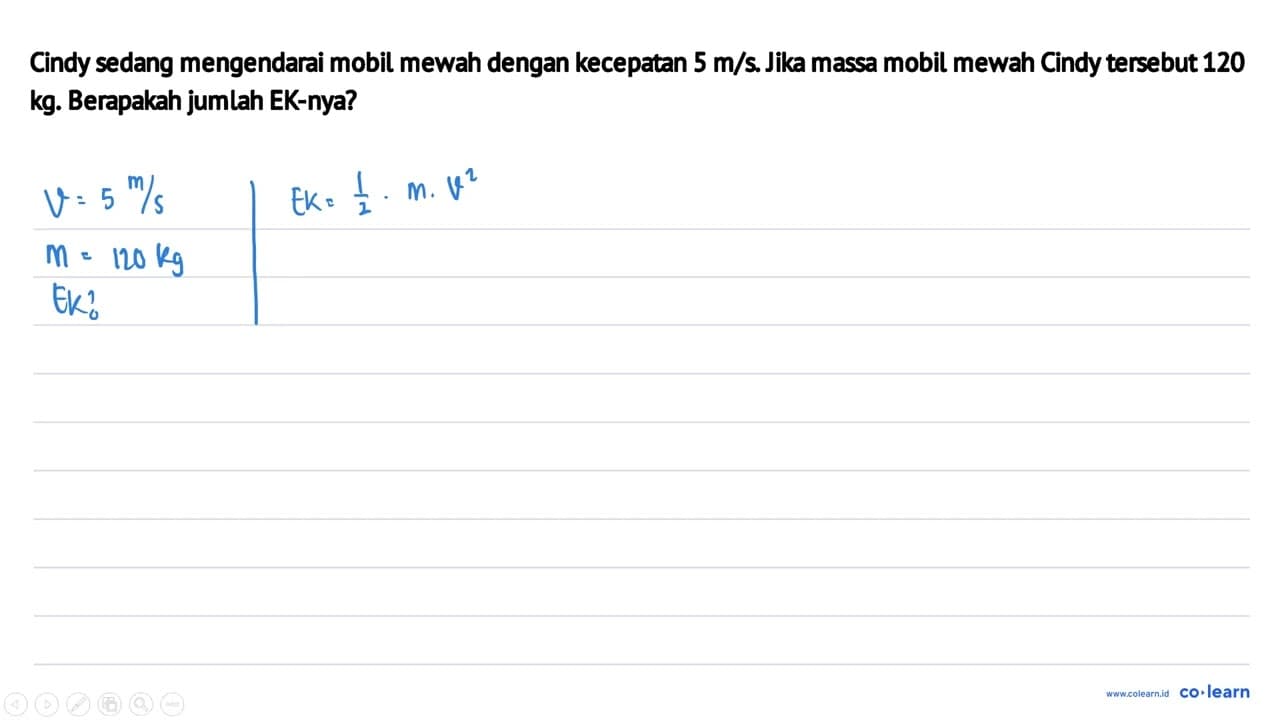 Cindy sedang mengendarai mobil mewah dengan kecepatan 5 m /