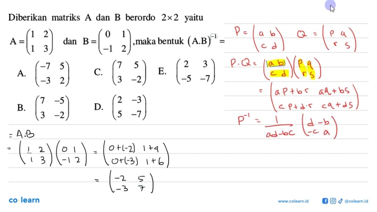 Diberikan matriks A dan B berordo 2x2 yaitu A=(1 2 1 3) dan