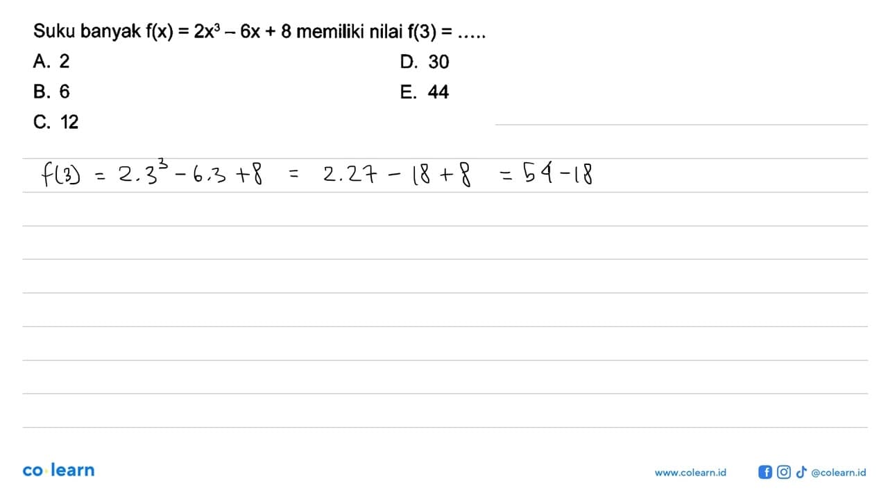 Suku banyak f(x) = 2x^3-6x + 8 memiliki nilai f(3) = A. 2