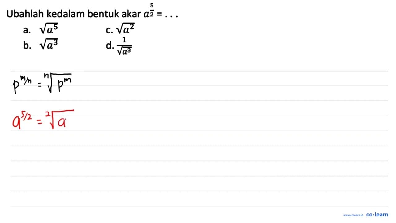 Ubahlah kedalam bentuk akar a^(5/2)=...